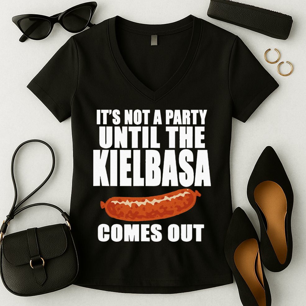 ITS NOT A PARTY UNTIL THE KIELBASA COMES OUT Funny Polish Women's V-Neck T-Shirt