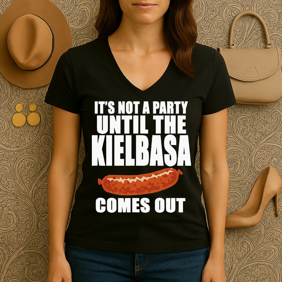 ITS NOT A PARTY UNTIL THE KIELBASA COMES OUT Funny Polish Women's V-Neck T-Shirt