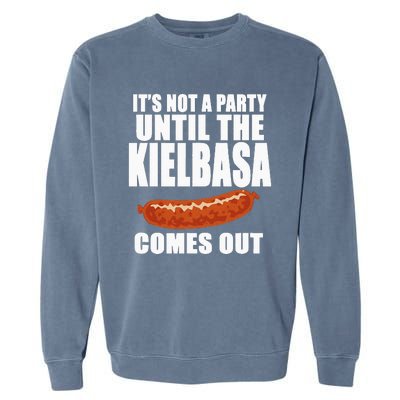 ITS NOT A PARTY UNTIL THE KIELBASA COMES OUT Funny Polish Garment-Dyed Sweatshirt