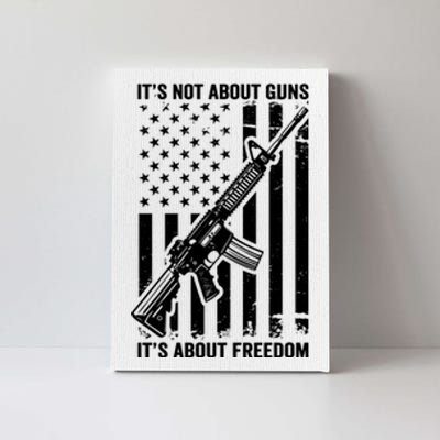 It's Not About Guns It's About Freedom Usa Ar15 Pro Gun Canvas