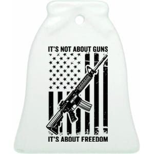 It's Not About Guns It's About Freedom Usa Ar15 Pro Gun Ceramic Bell Ornament