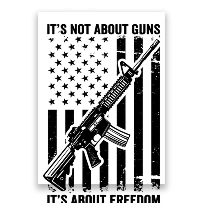 It's Not About Guns It's About Freedom Usa Ar15 Pro Gun Poster