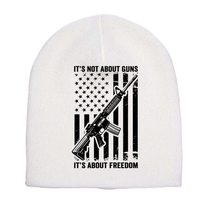 It's Not About Guns It's About Freedom Usa Ar15 Pro Gun Short Acrylic Beanie