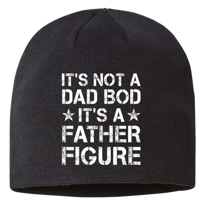 ItS Not A Dad Bod ItS A Father Figure Dad Joke Funny Sustainable Beanie