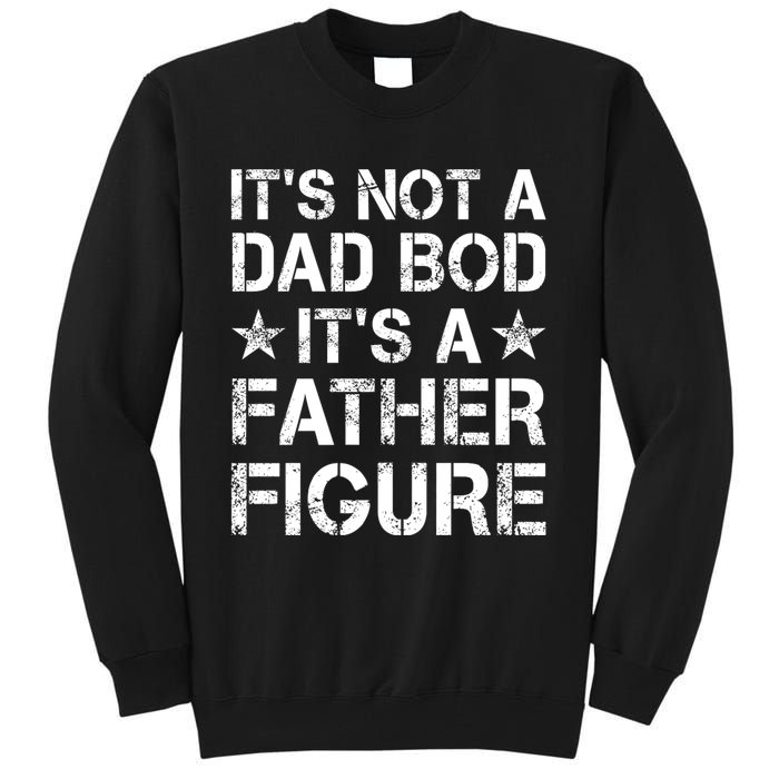 ItS Not A Dad Bod ItS A Father Figure Dad Joke Funny Tall Sweatshirt