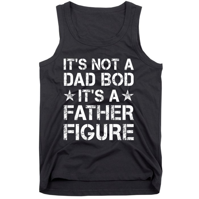 ItS Not A Dad Bod ItS A Father Figure Dad Joke Funny Tank Top