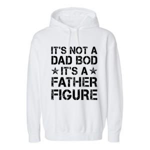 ItS Not A Dad Bod ItS A Father Figure Dad Joke Funny Garment-Dyed Fleece Hoodie