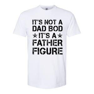 ItS Not A Dad Bod ItS A Father Figure Dad Joke Funny Softstyle CVC T-Shirt