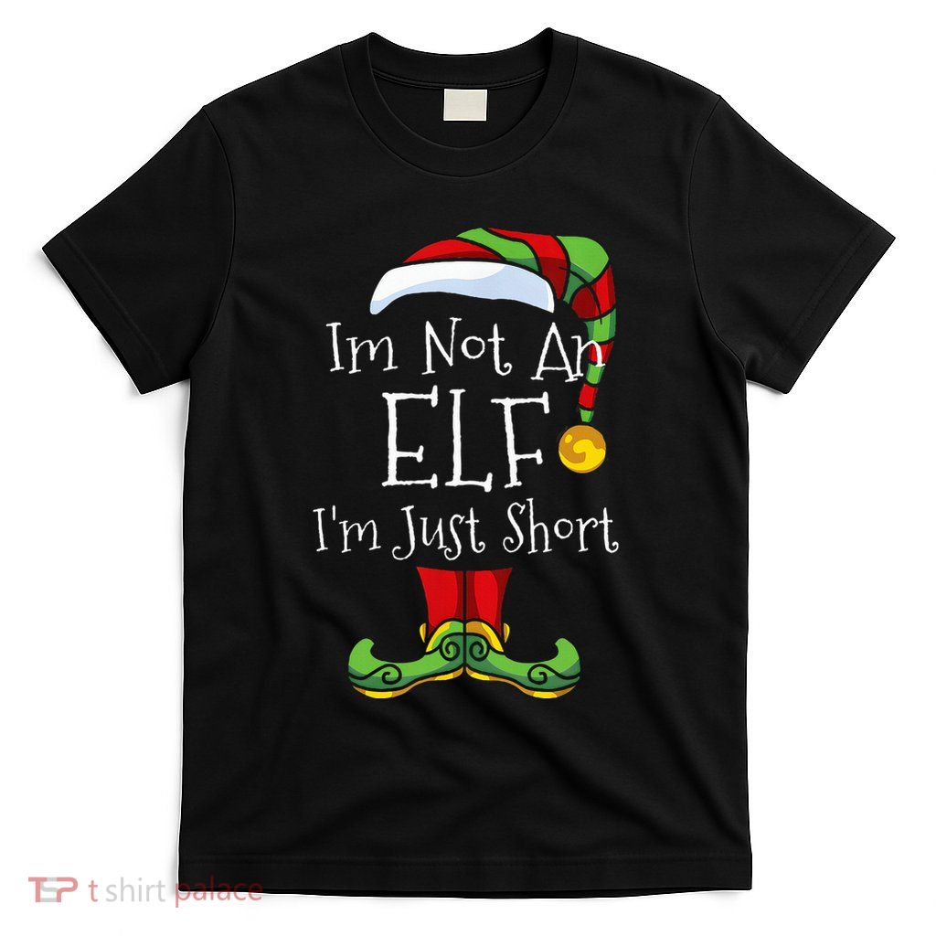 Im Not An Elf Family Christmas Pjs Matching T-Shirt
