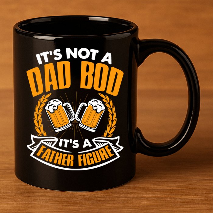 It's Not A Dad Bod It's A Father Figure Drinking Beer 11oz C Handle Ceramic Mug