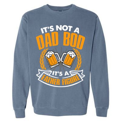 It's Not A Dad Bod It's A Father Figure Drinking Beer Garment-Dyed Sweatshirt