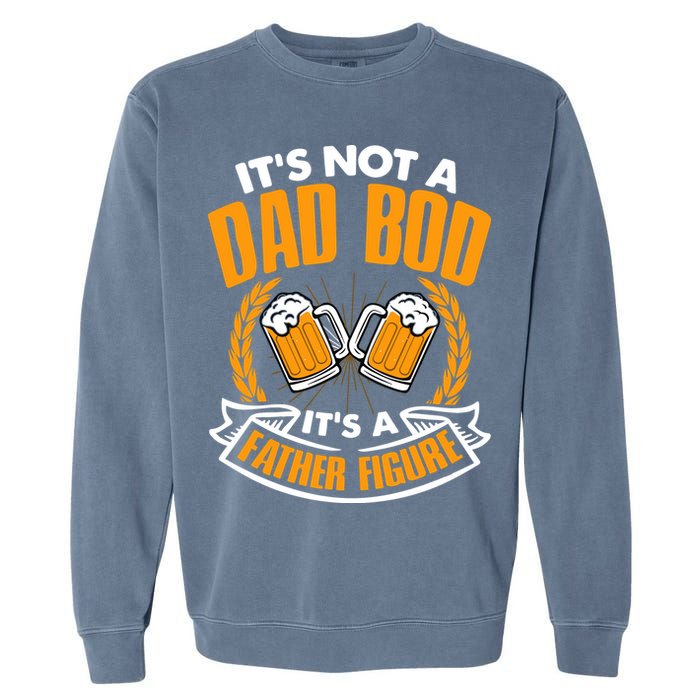 It's Not A Dad Bod It's A Father Figure Drinking Beer Garment-Dyed Sweatshirt
