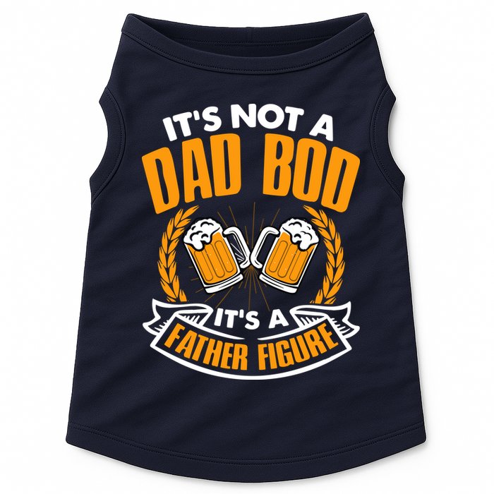It's Not A Dad Bod It's A Father Figure Drinking Beer Doggie Tank