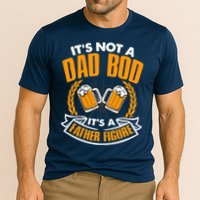 It's Not A Dad Bod It's A Father Figure Drinking Beer Performance Shirt