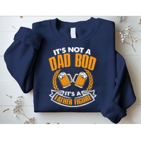 It's Not A Dad Bod It's A Father Figure Drinking Beer Sweatshirt