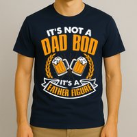 It's Not A Dad Bod It's A Father Figure Drinking Beer T-Shirt