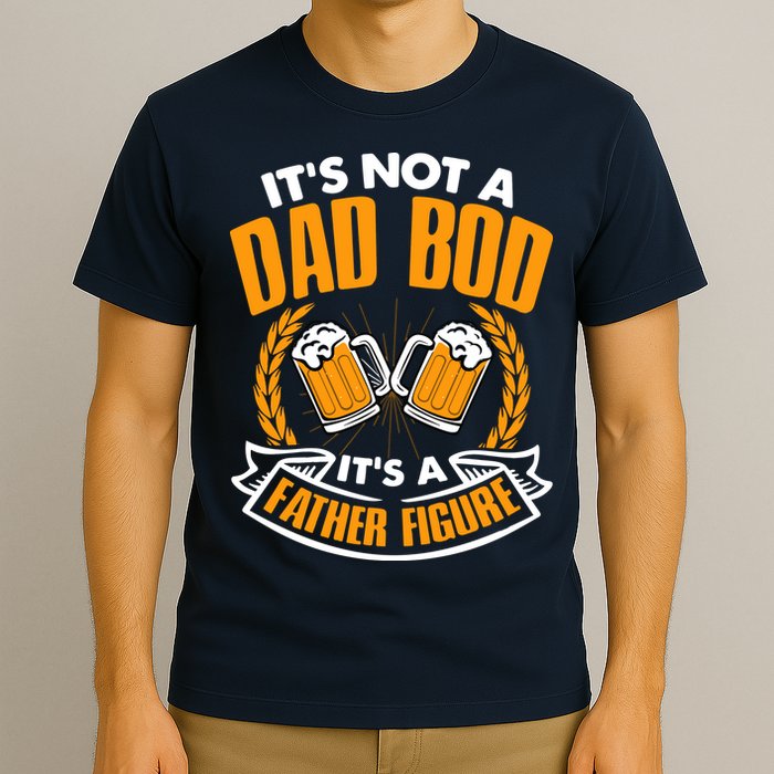 It's Not A Dad Bod It's A Father Figure Drinking Beer T-Shirt