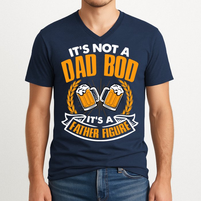 It's Not A Dad Bod It's A Father Figure Drinking Beer V-Neck T-Shirt