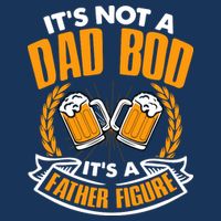 It's Not A Dad Bod It's A Father Figure Drinking Beer Button