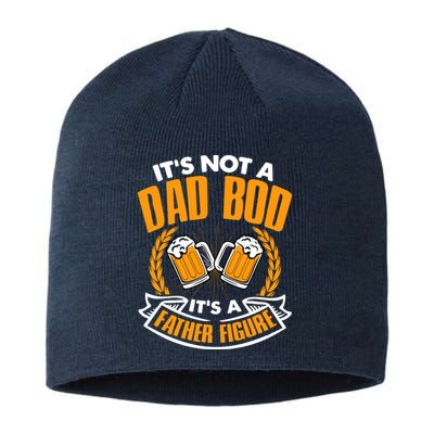 It's Not A Dad Bod It's A Father Figure Drinking Beer Sustainable Beanie