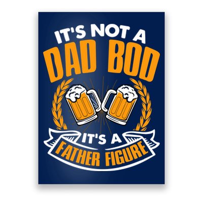 It's Not A Dad Bod It's A Father Figure Drinking Beer Poster