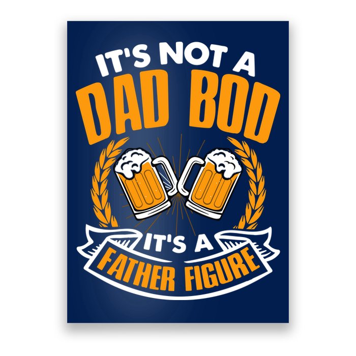 It's Not A Dad Bod It's A Father Figure Drinking Beer Poster