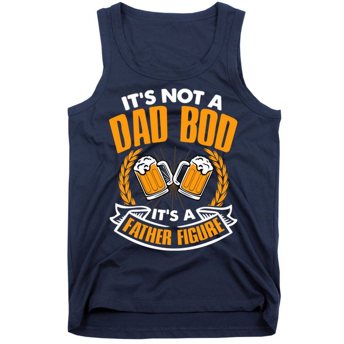 It's Not A Dad Bod It's A Father Figure Drinking Beer Tank Top
