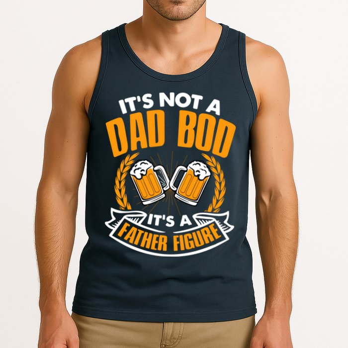 It's Not A Dad Bod It's A Father Figure Drinking Beer Tank Top