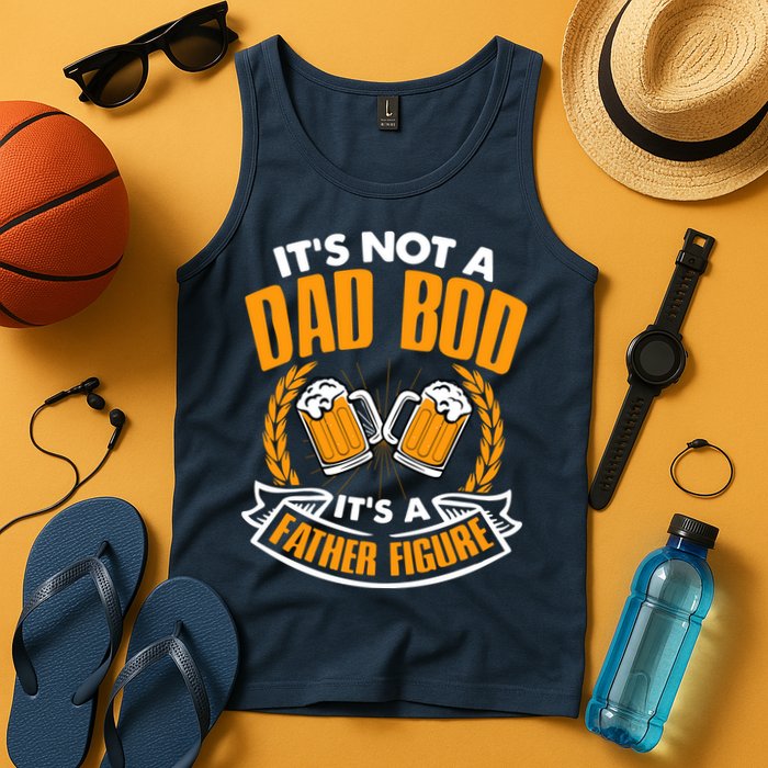 It's Not A Dad Bod It's A Father Figure Drinking Beer Tank Top