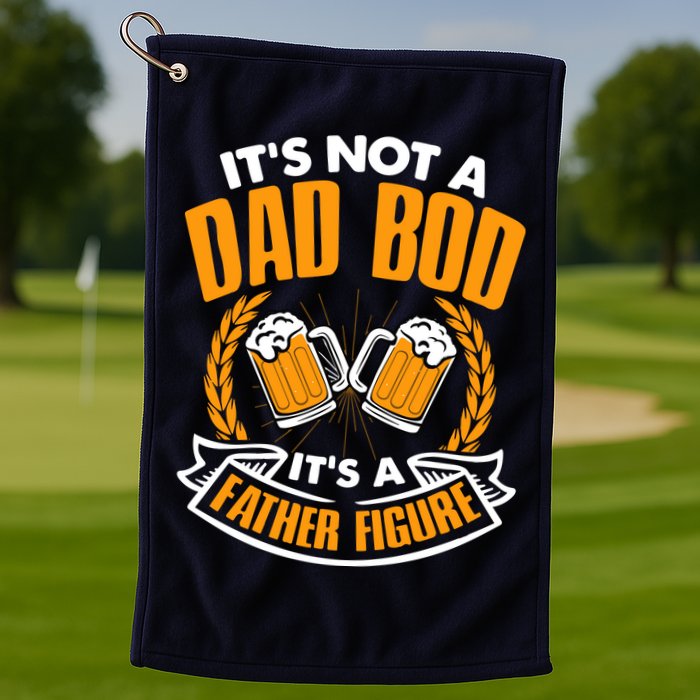 It's Not A Dad Bod It's A Father Figure Drinking Beer Golf Towel
