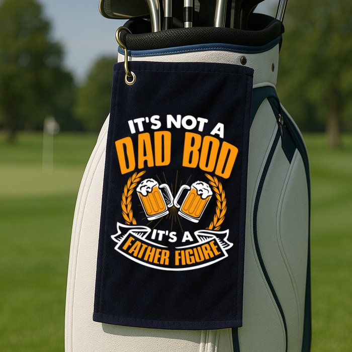 It's Not A Dad Bod It's A Father Figure Drinking Beer Golf Towel