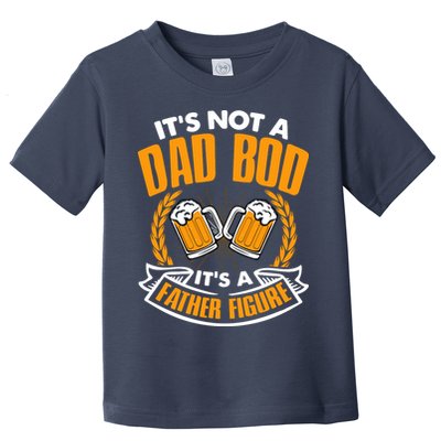 It's Not A Dad Bod It's A Father Figure Drinking Beer Toddler T-Shirt
