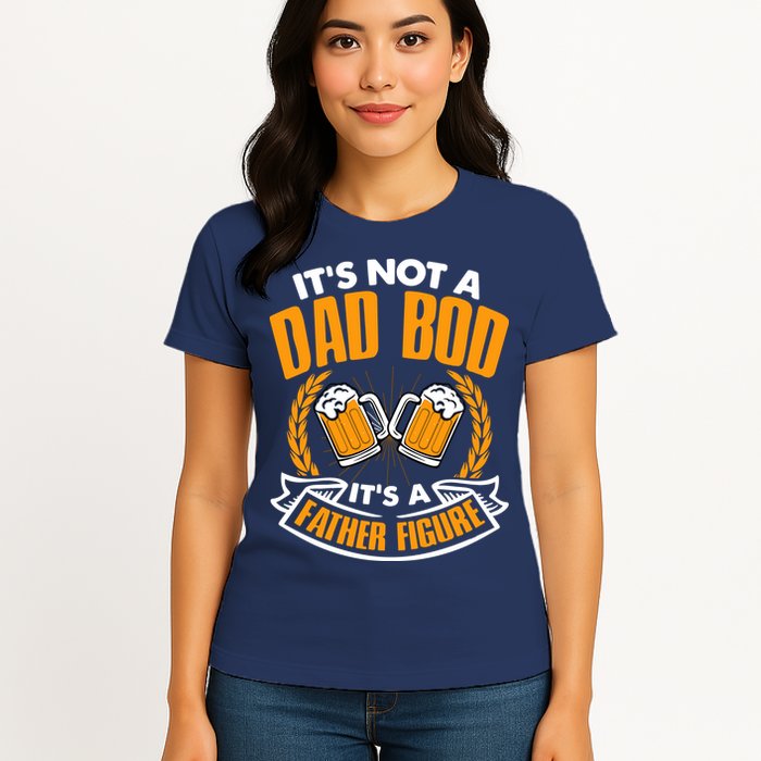 It's Not A Dad Bod It's A Father Figure Drinking Beer Womens T-Shirt