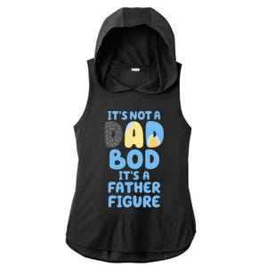 Its Not A Dad Bod Its A Father Figure Dad Bod Ladies PosiCharge Tri-Blend Wicking Draft Hoodie Tank