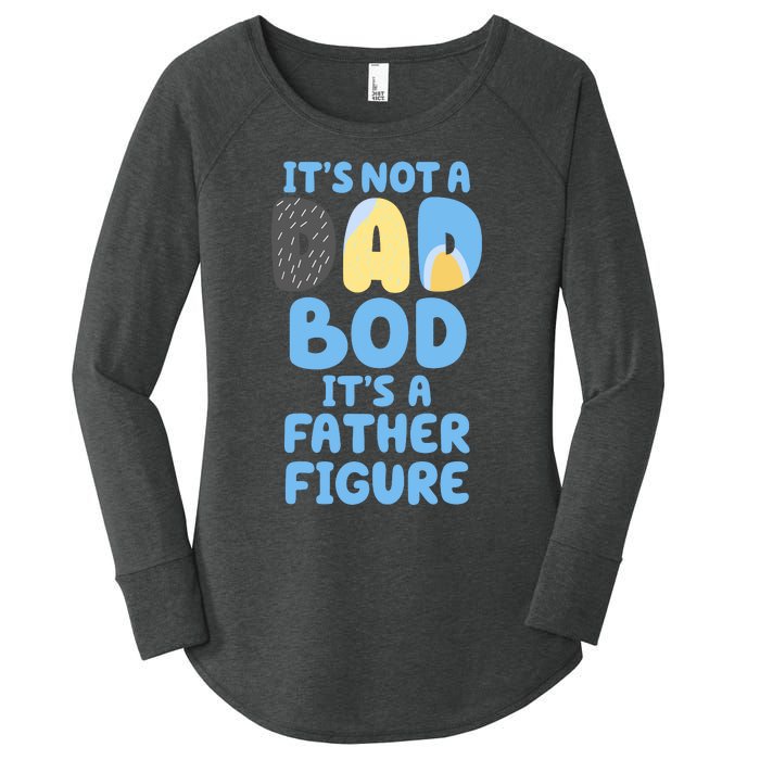 Its Not A Dad Bod Its A Father Figure Dad Bod Women's Perfect Tri Tunic Long Sleeve Shirt