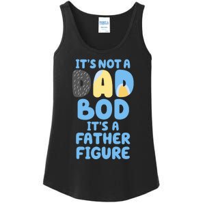 Its Not A Dad Bod Its A Father Figure Dad Bod Ladies Essential Tank