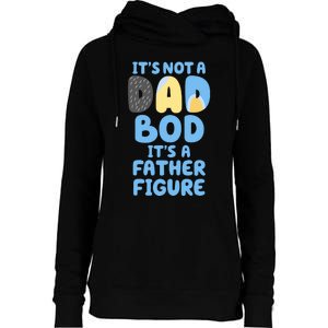 Its Not A Dad Bod Its A Father Figure Dad Bod Womens Funnel Neck Pullover Hood