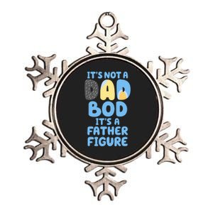 Its Not A Dad Bod Its A Father Figure Dad Bod Metallic Star Ornament