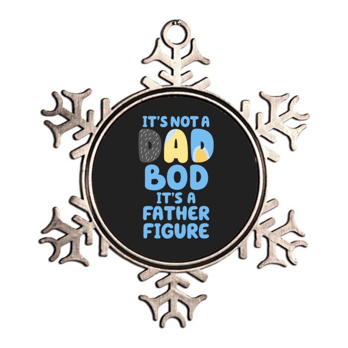 Its Not A Dad Bod Its A Father Figure Dad Bod Metallic Star Ornament