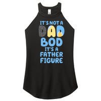 Its Not A Dad Bod Its A Father Figure Dad Bod Women's Perfect Tri Rocker Tank