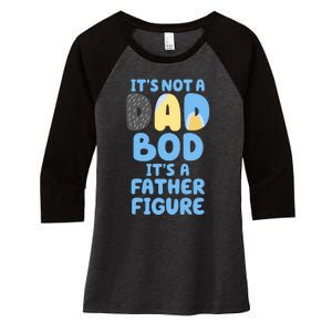 Its Not A Dad Bod Its A Father Figure Dad Bod Women's Tri-Blend 3/4-Sleeve Raglan Shirt