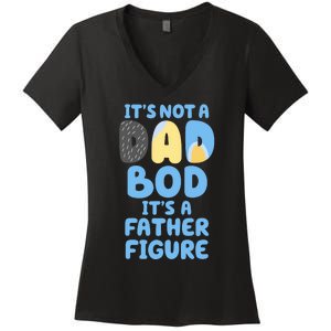 Its Not A Dad Bod Its A Father Figure Dad Bod Women's V-Neck T-Shirt