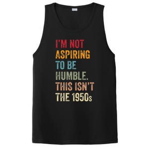 I’M Not Aspiring To Be Humble. This Isn’T The 1950s. Quote PosiCharge Competitor Tank