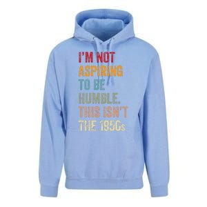 I’M Not Aspiring To Be Humble. This Isn’T The 1950s. Quote Unisex Surf Hoodie