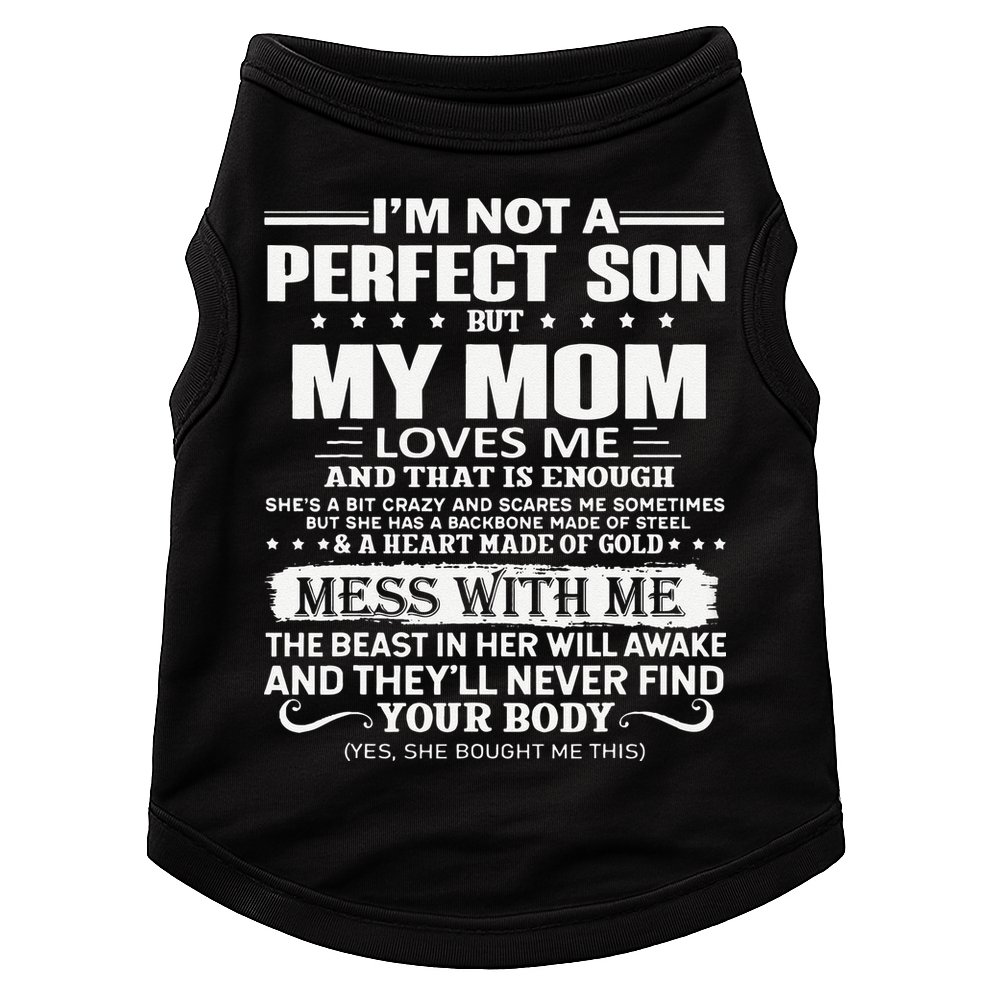 I'm Not A Perfect Son But My Crazy Mom Loves Me Mother's Day Doggie Tank