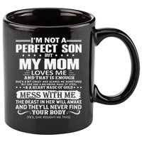 I'm Not A Perfect Son But My Crazy Mom Loves Me Mother's Day 11oz C Handle Ceramic Mug