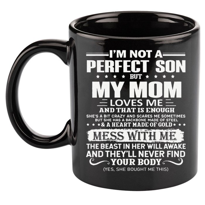 I'm Not A Perfect Son But My Crazy Mom Loves Me Mother's Day 11oz C Handle Ceramic Mug