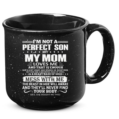 I'm Not A Perfect Son But My Crazy Mom Loves Me Mother's Day 15oz Campfire Ceramic Mug