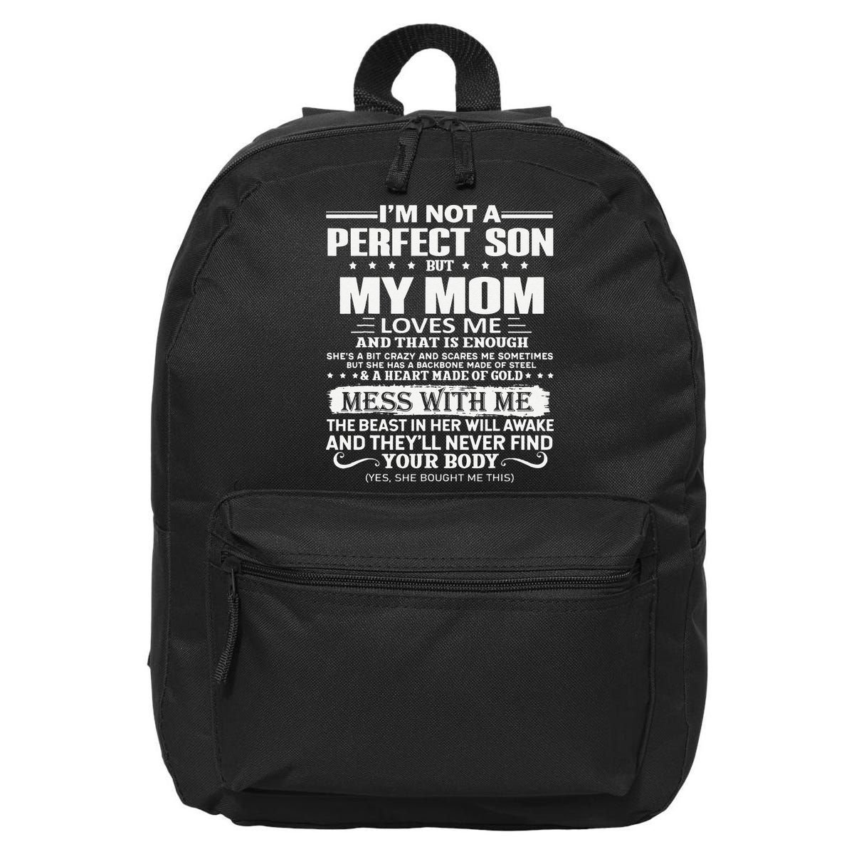I'm Not A Perfect Son But My Crazy Mom Loves Me Mother's Day 16 in Basic Backpack