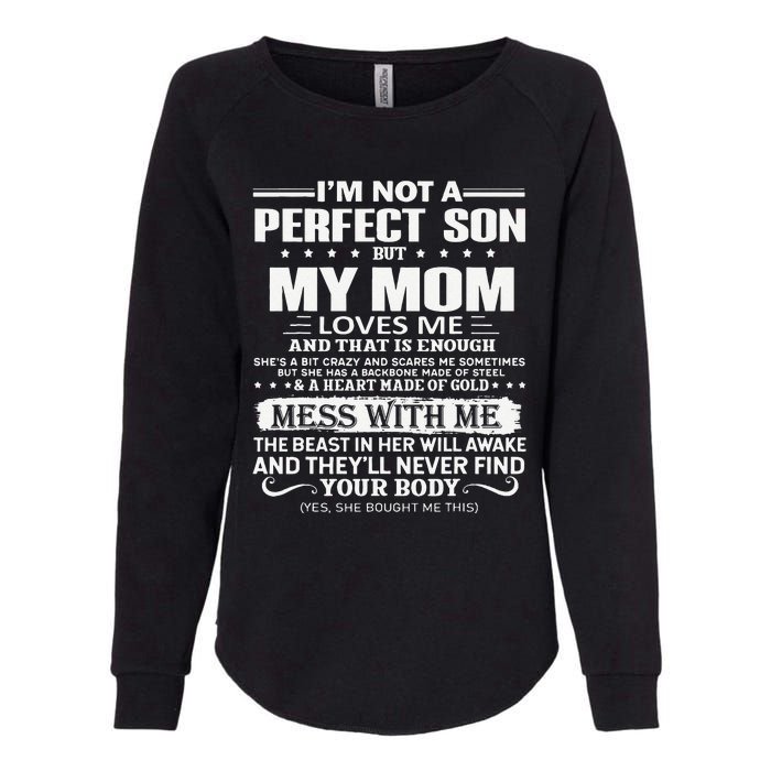 I'm Not A Perfect Son But My Crazy Mom Loves Me Mother's Day Womens California Wash Sweatshirt